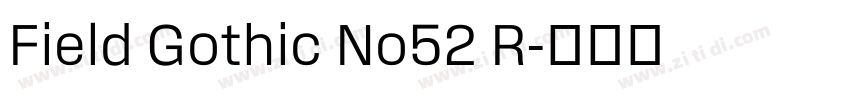 Field Gothic No52 R字体转换 Field Gothic No52 R字体转换